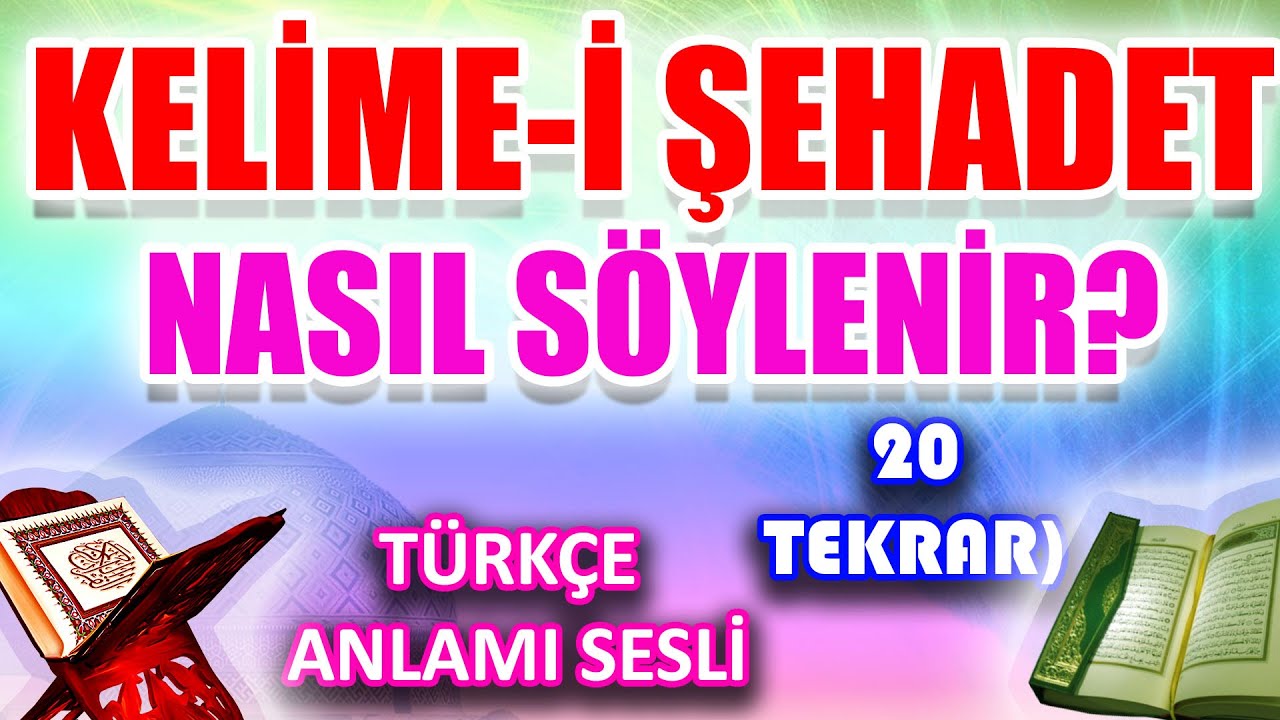 Kelime i şehadet nasıl getirilir? Nasıl okunur? Kelime i Şehadet Anlamı Türkçe okunuşu ezberle Yeni