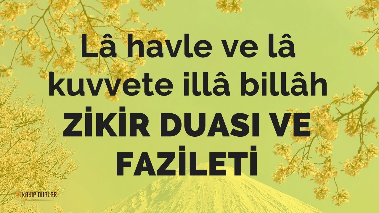 “Lâ havle ve lâ kuvvete illâ billâh” Zikri Duamız ve Faziletleri