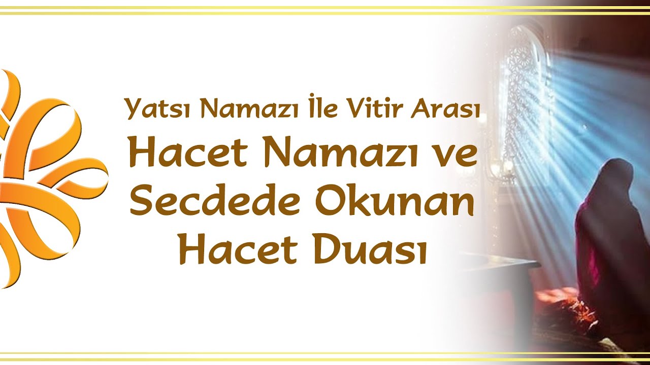 Yatsı Namazı İle Vitir Arası Hacet Namazı ve Secdede Okunan Hacet Duası