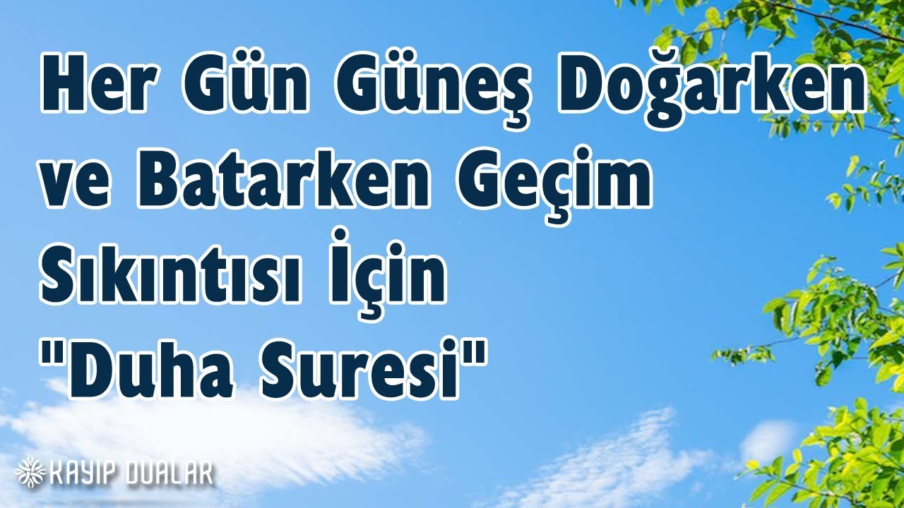 Her Gün Güneş Doğarken ve Batarken Geçim Sıkıntısı İçin “Duha Suresi” | Kayıp Dualar