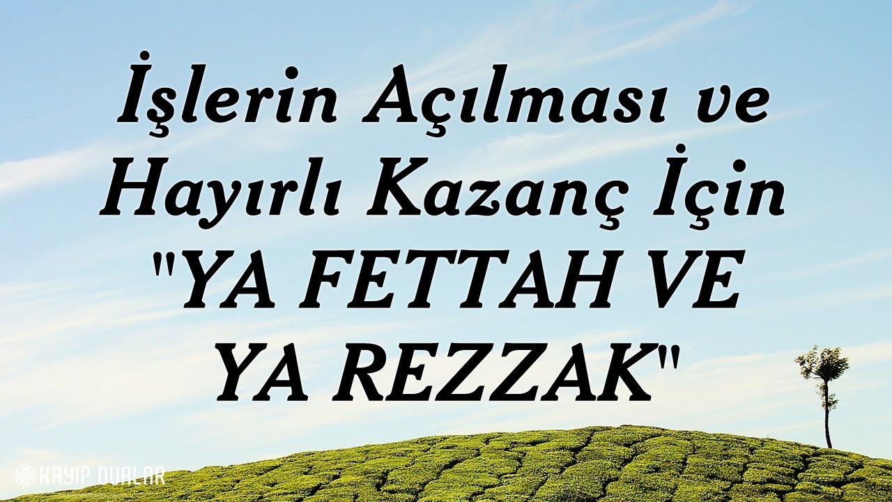 İşlerin Açılması ve Hayırlı Kazanç İçin “YA FETTAH VE YA REZZAK”