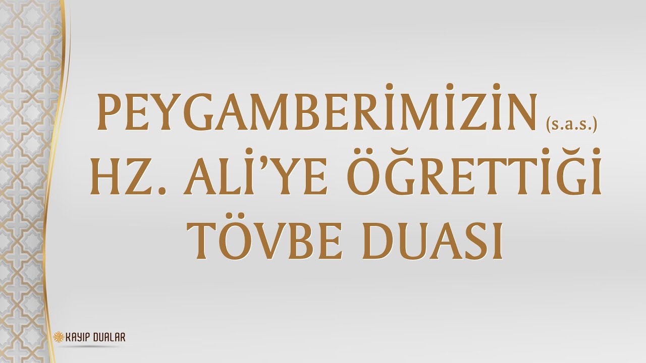 PEYGAMBERİMİZİN HZ. ALİ’YE ÖĞRETTİĞİ TÖVBE DUASI