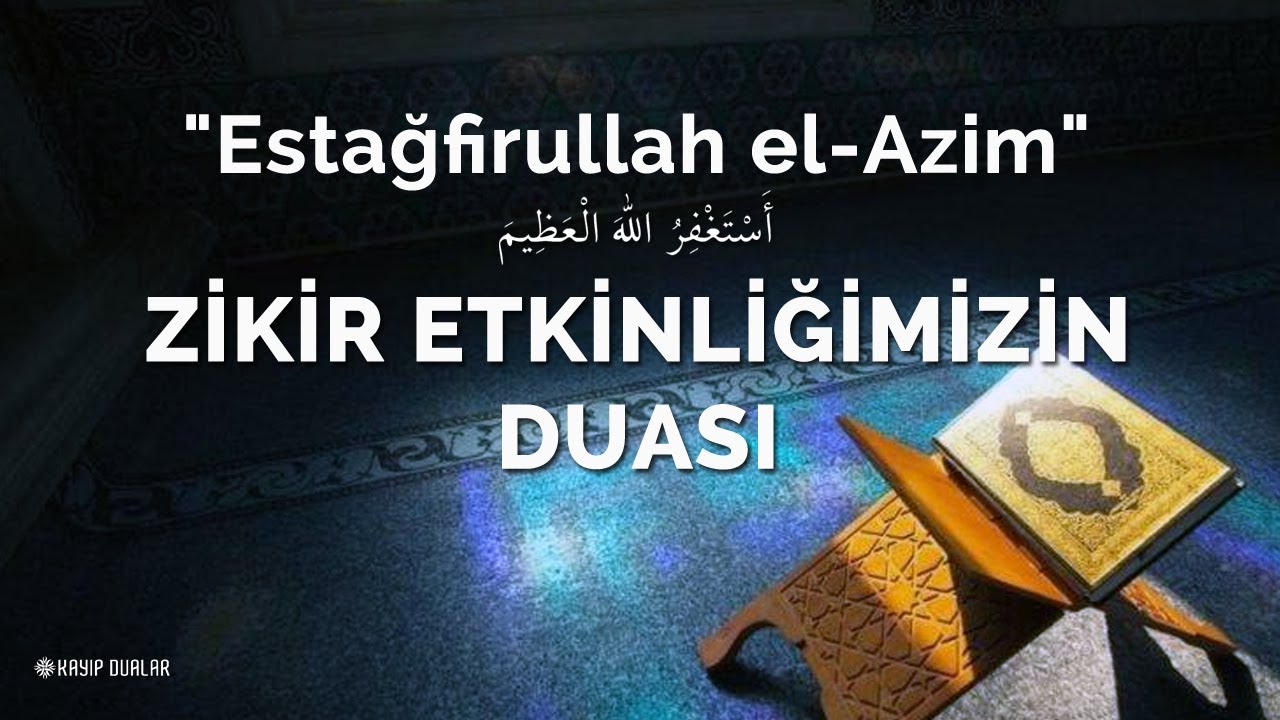 “Estağfirullah el-Azim” Fazileti ve Manası – Zikir Etkinliği Duası