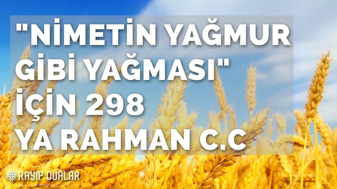 “Nimetin Yağmur Gibi Yağması” İçin 298 Ya Rahman c.c | Kayıp Dualar