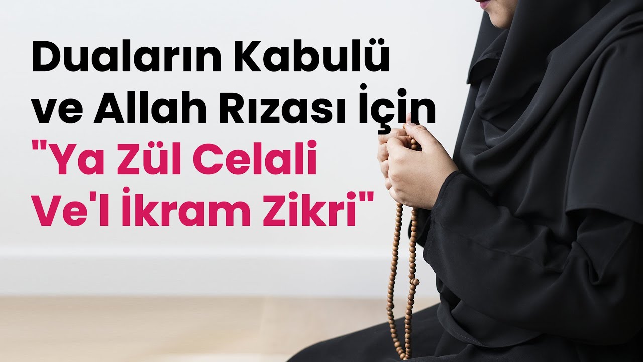 Duaların Kabulü İçin ve Allah Rızası İçin “Ya Zül Celali Ve’l İkram Zikri”