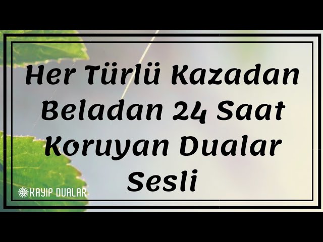 Her Türlü Kazadan Beladan 24 Saat Koruyan Dualar